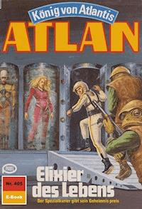 Atlan 405: Elixier des Lebens - Horst Hoffmann - ebook