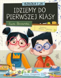 Szkoła i ja Idziemy do pierwszej klasy - Borowska Ewa - książka