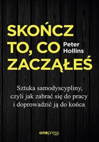 Skończ to, co zacząłeś. - Hollins  Peter - książka