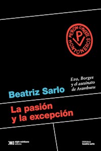 La pasión y la excepción - Beatriz Sarlo - ebook