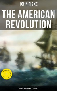THE AMERICAN REVOLUTION (Complete Edition In 2 Volumes) - John Fiske - ebook