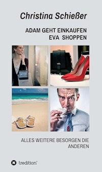 ADAM GEHT EINKAUFEN EVA SHOPPEN - Christina Schießer - ebook