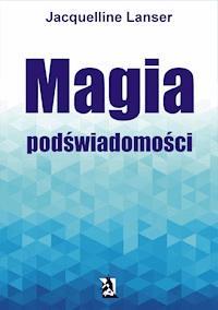 Magia podświadomości - Jacquelline Lanser - ebook