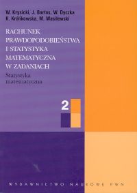 Rachunek prawdopodobieństwa i statystyka matematyczna w zadaniach. Statystyka matematyczna, cz 2 - Krysicki Włodzimierz, Bartos Jerzy, Dyczka Wacław, Królikowska Krystyna, Wasilewski Mariusz - książka