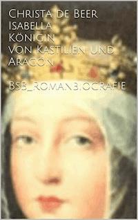 Isabella Königin von Kastilien und Aragón - Christa de Beer - ebook