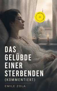 Das Gelübde einer Sterbenden (Kommentiert) - Emile Zola - ebook