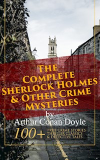 The Complete Sherlock Holmes & Other Crime Mysteries by Arthur Conan Doyle: - Arthur Conan Doyle - ebook