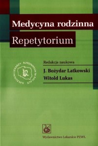 Medycyna rodzinna. Repetytorium - Jan Bożydar Latkowski (red.), Witold Lukas (red.) - książka