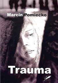 Trauma - Pomiećko Marcin - ebook + audiobook + książka
