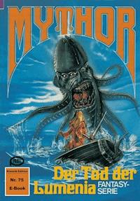 Mythor 75: Der Tod der Lumenia - W. K. Giesa - ebook