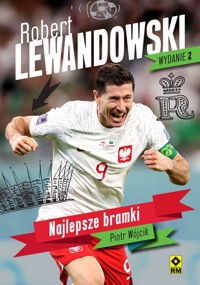 Robert Lewandowski. Najlepsze bramki - Piotr Wójcik - książka