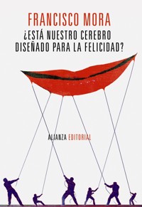 ¿Está nuestro cerebro diseñado para la felicidad? - Francisco Mora - ebook