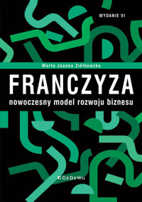 Franczyza nowoczesny model rozwoju biznesu - Marta Joanna Ziółkowska - książka