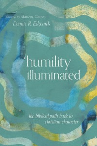 Humility Illuminated - Dennis R. Edwards - ebook