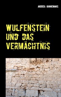 Wulfenstein und das Vermächtnis - Andrea Guggenmos - ebook