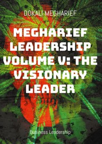 Megharief Leadership Volume V: The Visionary Leader - Dokali Megharief - ebook