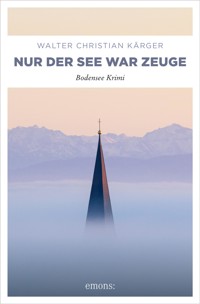 Nur der See war Zeuge - Walter Christian Kärger - ebook