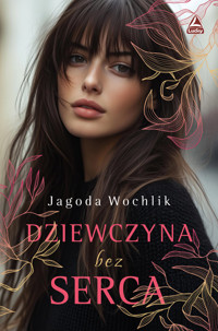 Dziewczyna bez serca - Jagoda Wochlik - ebook + książka