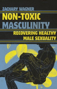 Non-Toxic Masculinity - Zachary C Wagner - ebook