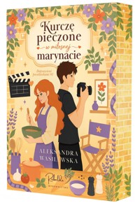 Kurczę pieczone w miłosnej marynacie. Doprawieni pocałunkami. Tom 1 (ilustrowane brzegi) - Aleksandra Wasilewska - książka