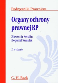Organy ochrony prawnej RP - Serafin Sławomir, Szmulik Bogumił - książka