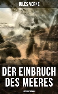 Der Einbruch des Meeres: Abenteuerroman - Jules Verne - ebook