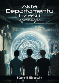 Akta Departamentu Czasu - Kamil Brach - ebook + audiobook