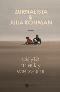 Ukryte między wierszami - Julia Kohman, Żurnalista - ebook + audiobook