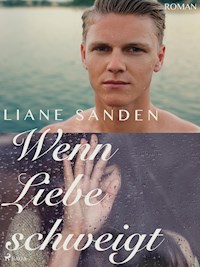 Wenn Liebe schweigt - Liane Sanden - ebook