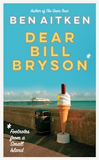 Dear Bill Bryson - Aitken Ben, Ben Aitken - ebook