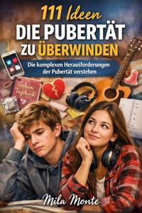 111 Ideen die Pubertät zu überwinden - Mila Monte - ebook