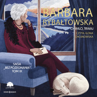 Chwilo, trwaj! Saga część IX - Barbara Rybałtowska - ebook + audiobook