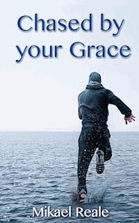 Chased by your Grace - Mikaël Reale - ebook