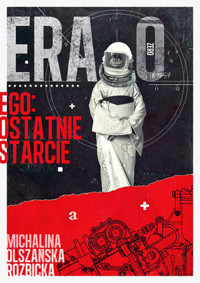 Era Zero. EGO: Ostatnie Starcie - Michalina Olszańska-Rozbicka - książka