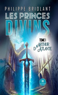 Les princes divins - Tome 1 - Philippe Briolant - ebook