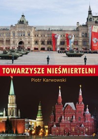 Towarzysze nieśmiertelni - Karwowski Piotr - książka