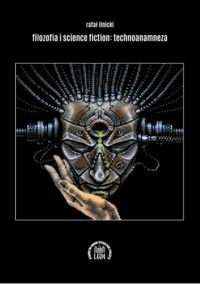 Filozofia i science fiction: technoanamneza - Rafał Ilnicki - ebook