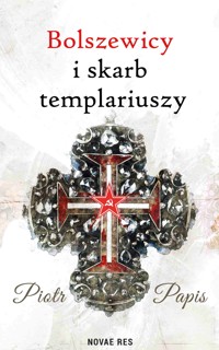 Bolszewicy i skarb templariuszy - Piotr Papis - ebook + audiobook
