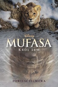 Mufasa Król Lew Powieść filmowa Disney - Charles Orgbon III - książka