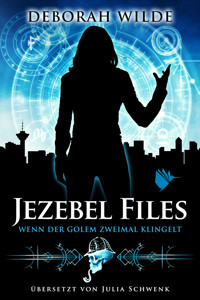 Jezebel Files - Wenn der Golem zweimal klingelt - Deborah Wilde - ebook