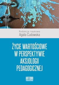 Życie wartościowe w perspektywie aksjologii pedagogicznej -  - książka