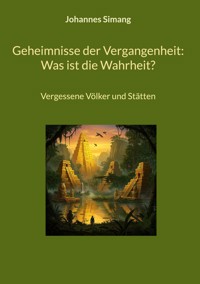 Geheimnisse der Vergangenheit: Was ist die Wahrheit? - Johannes Simang - ebook