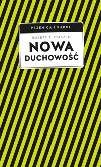 Nowa duchowość - Robert T. Ptaszek - ebook