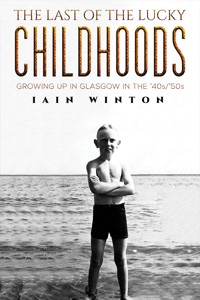 The Last of the Lucky Childhoods - Iain Winton - ebook