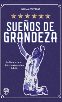 Sueños de grandeza - Damián Centrone - ebook