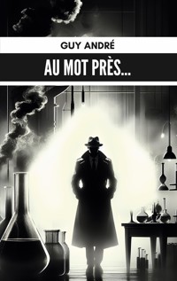 Au mot près... - Guy André - ebook