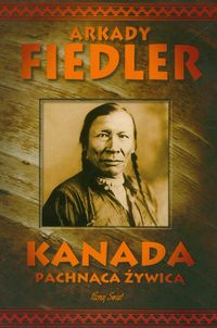 Kanada pachnąca żywicą - Arkady Fiedler - książka