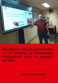 Orientación Laboral Y Promoción De La Calidad En La Formación Profesional Para El Empleo. Mf1446. - Miguel Ángel Ladrón De Guevara - ebook