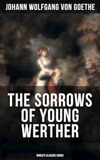THE SORROWS OF YOUNG WERTHER (World's Classics Series) - Johann Wolfgang von Goethe - ebook
