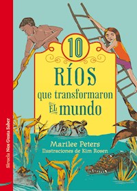 10 ríos que transformaron el mundo - Marilee Peters - ebook